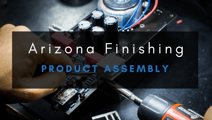 Product Assembly | Arizona Finishing